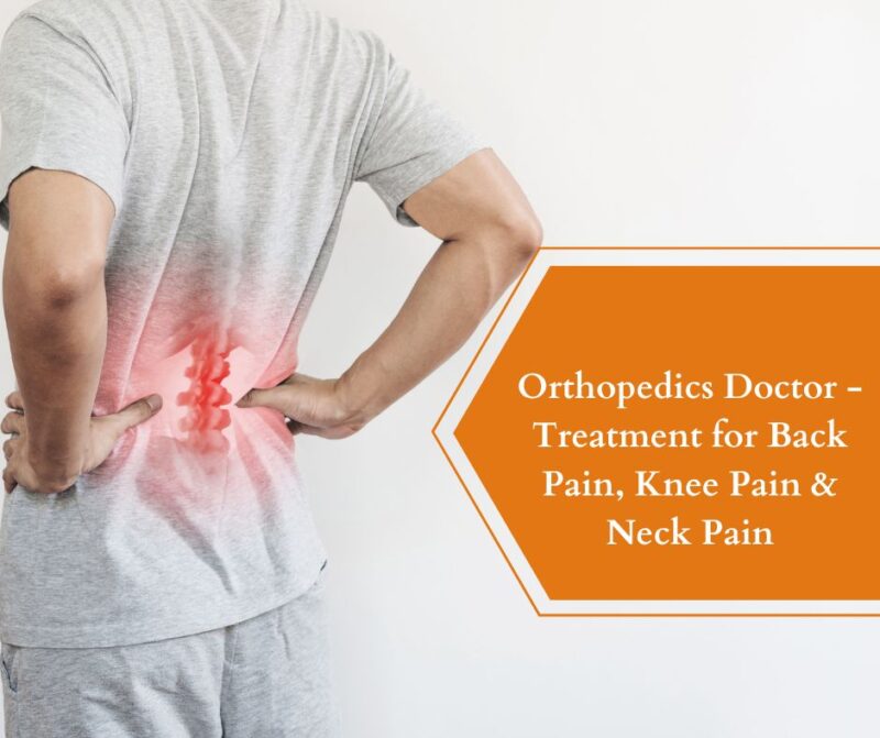Orthopedics Doctor Treatment for Back Pain, Knee Pain & Neck Pain