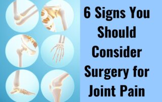 6 Signs You Should Consider Surgery for Joint Pain