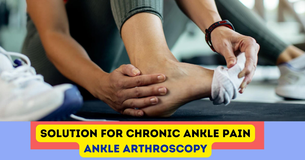 Solution for chronic Ankle Pain