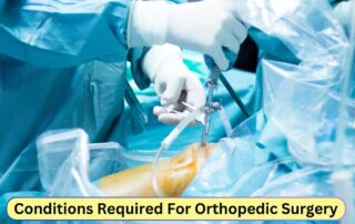 conditions required to orthopedic surgery